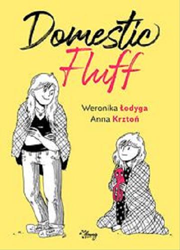 Okładka  Domestic fluff / Weronika Łodyga ; [ilustracja ©] Anna Krztoń.