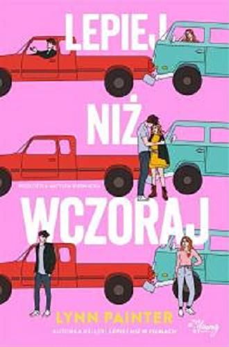 Okładka książki Lepiej niż wczoraj / Lynn Painter ; przełożyła Matylda Biernacka.