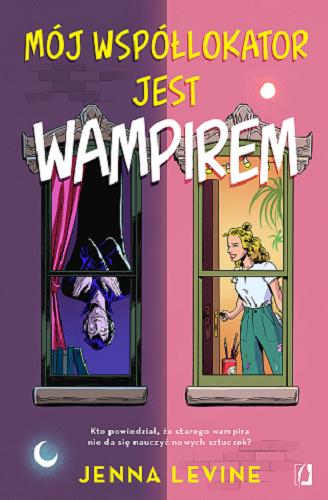 Okładka książki Mój współlokator jest wampirem / Jenna Levine ; przełożyła Anna Hikiert-Bereza.
