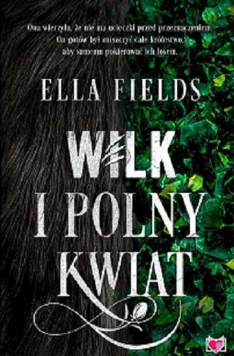 Okładka książki Wilk i Polny Kwiat / Ella Fields ; przełożyła Sylwia Chojnacka.