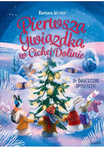 Okładka książki Pierwsza Gwiazdka w Cichej Dolinie : 24 świąteczne opowiastki / Barbara Wicher ; zilustrowała Maria Panas.