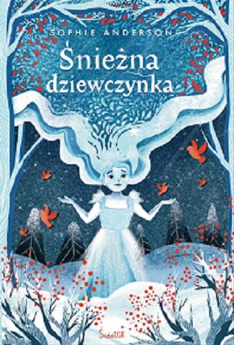 Okładka książki Śnieżna dziewczynka / Sophie Anderson ; przełożył Aleksander Sądecki.