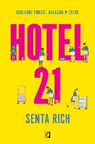 Okładka książki Hotel 21 / Rich Senta ; przełożyła Małgorzata Fabianowska.