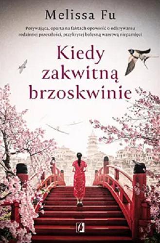 Okładka książki Kiedy zakwitną brzoskwinie / Melissa Fu ; przełożyła Katarzyna Sarek.