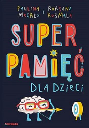 Okładka książki Super pamięć dla dzieci / Paulina Mechło i Roksana Kosmala.