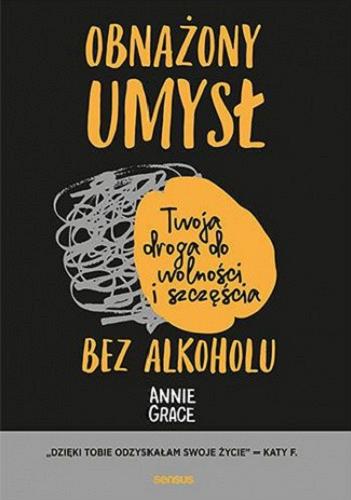 Okładka  Obnażony umysł : twoja droga do wolności i szczęścia bez alkoholu / Annie Grace ; przekład: Wojciech Usarzewicz.