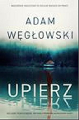 Okładka książki Upierz / Adam Węgłowski.