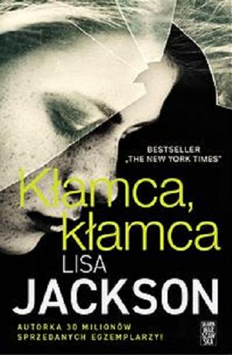 Okładka książki Kłamca, kłamca / Lisa Jackson ; tłumaczenie: Agnieszka Kalus.