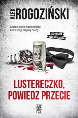 Okładka książki Lustereczko, powiedz przecie / Alek Rogoziński.