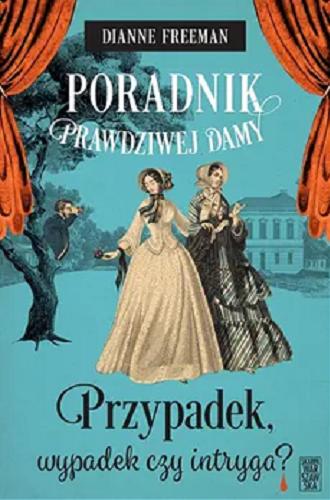 Okładka książki  Poradnik prawdziwej damy : przypadek, wypadek czy intryga?  3