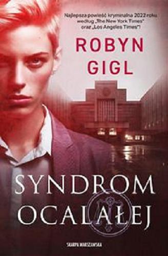 Okładka książki Syndrom ocalałej / Robyn Gigl ; [tłumaczenie Anna Bergiel].
