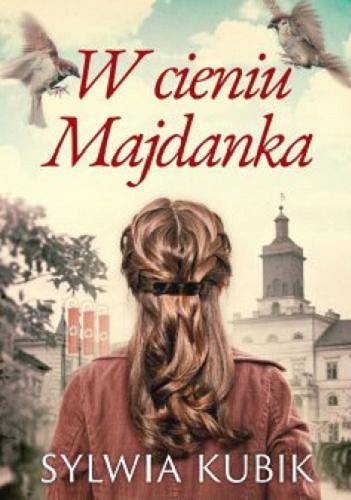 Okładka książki W cieniu Majdanka / Sylwia Kubik.