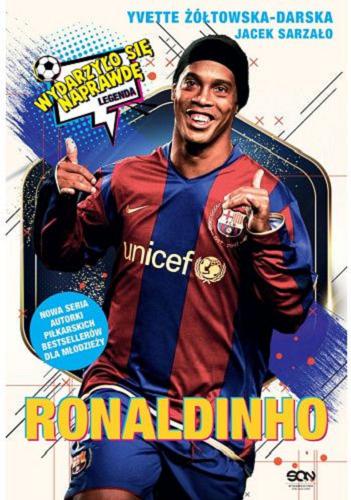 Okładka książki Ronaldinho : czarodziej piłki nożnej / Yvette Żółtowska-Darska, Jacek Sarzało.