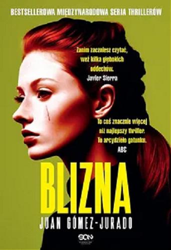 Okładka książki Blizna / Juan Gómez-Jurado ; tłumaczenie: Barbara Bardadyn.