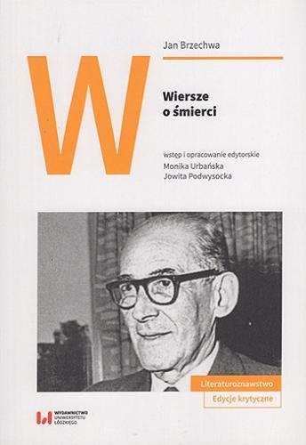 Okładka książki Wiersze o śmierci / Jan Brzechwa ; wstęp i opracowanie edytorskie Monika Urbańska, Jowita Podwysocka ; [recenzent Michał Januszkiewicz, Jerzy Smulski].