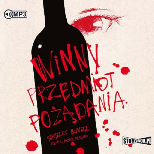 Okładka  Winny przedmiot pożądania [Dokument dźwiękowy] / Staszek Bundz.