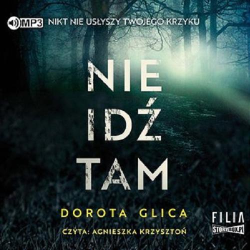 Okładka książki Nie idź tam : [Dokument dźwiękowy] / Dorota Glica.