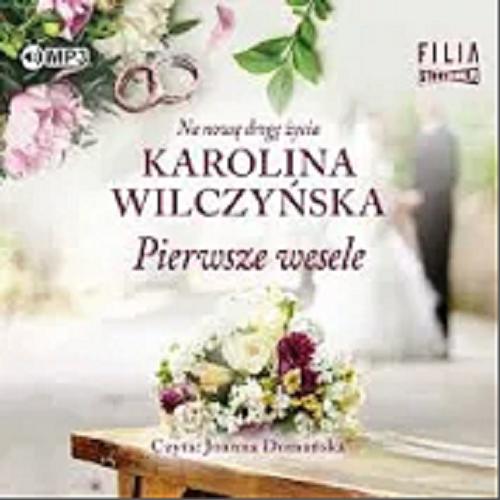 Okładka książki Pierwsze wesele [Dokument dźwiękowy] / Karolina Wilczyńska.