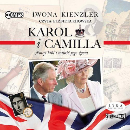 Okładka książki Karol i Camilla : [Dokument dźwiękowy] / nowy król i miłość jego życia / Iwona Kienzler.