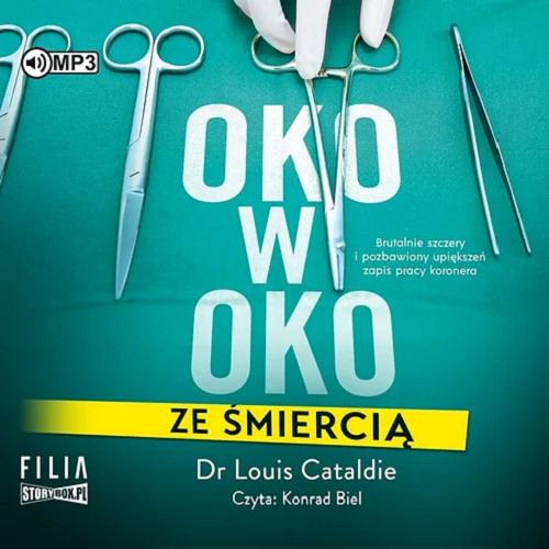 Okładka książki Oko w oko ze śmiercią [Dokument dźwiękowy] / dr Louis Cataldie ; [przekład: Kinga Markiewicz].