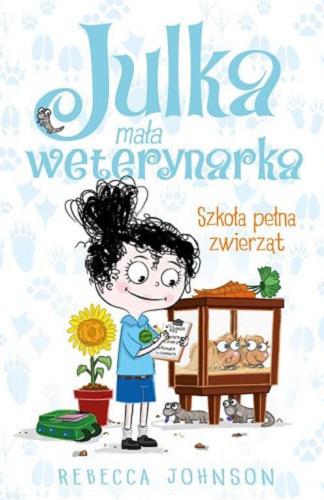 Okładka  Szkoła pełna zwierząt / Rebecca Johnson ; ilustracje Kyla May ; [tłumaczenie: Marta Szelichowska].