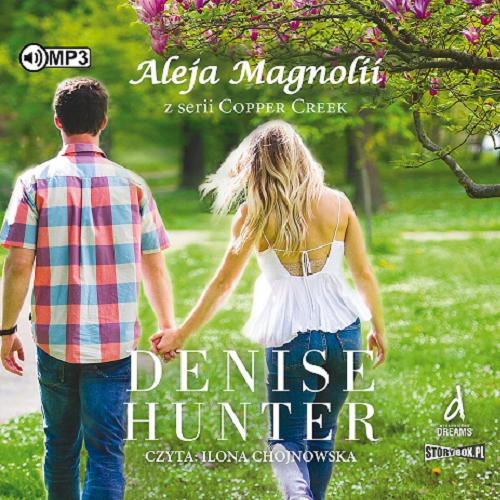 Okładka książki Aleja Magnolii [Dokument dźwiękowy] / Denise Hunter ; przekład: Joanna Olejarczyk.