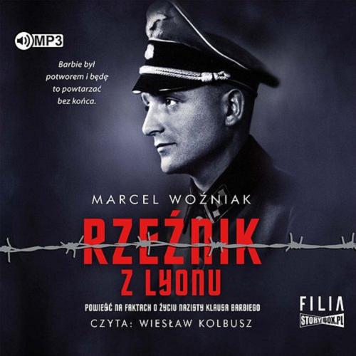 Okładka  Rzeźnik z Lyonu : [Dokument dźwiękowy] / powieść na faktach o życiu nazisty Klausa Barbiego / Marcel Woźniak.