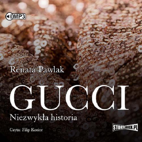 Okładka książki Gucci : [Dokument dźwiękowy] / niezwykła historia / Renata Pawlak.