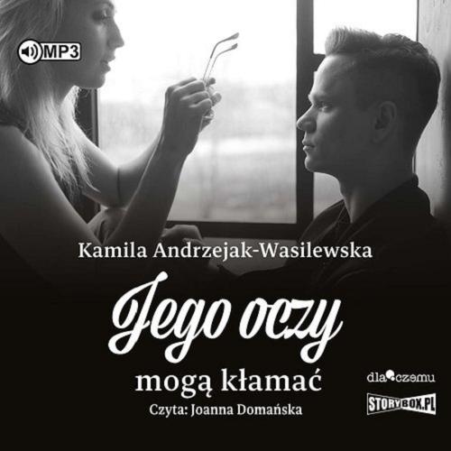 Okładka  Jego oczy mogą kłamać [Dokument dźwiękowy] / Kamila Andrzejak-Wasilewska.