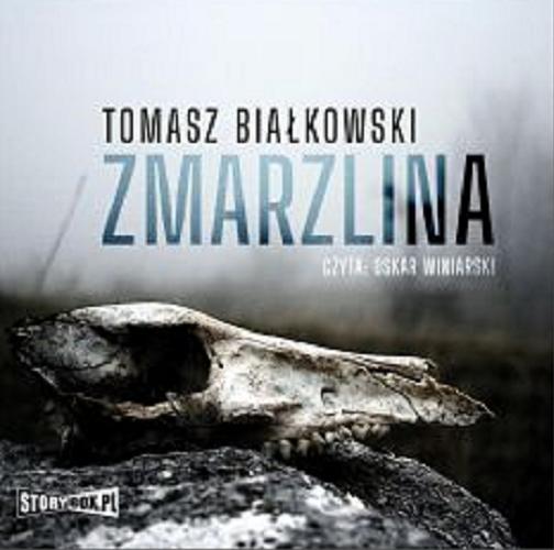 Okładka książki Zmarzlina [Dokument dźwiękowy] / Tomasz Białkowski.