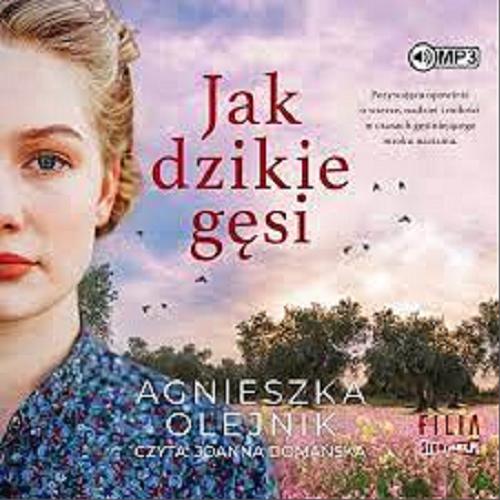 Okładka książki Jak dzikie gęsi [Dokument dźwiękowy] / Agnieszka Olejnik.