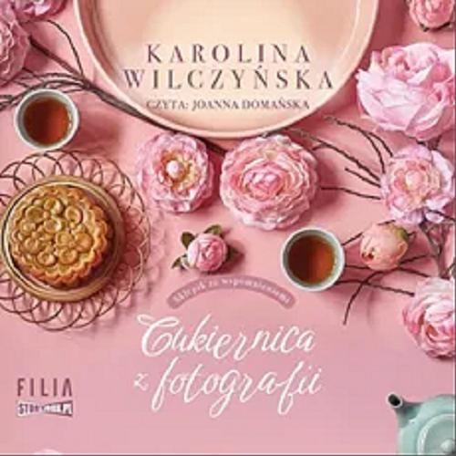 Okładka  Cukiernia z fotografii : [Dokument dźwiękowy] / Karolina Wilczyńska.