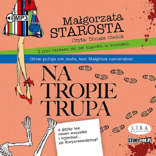 Okładka  Na tropie trupa [Dokument dźwiękowy] / Małgorzata Starosta.