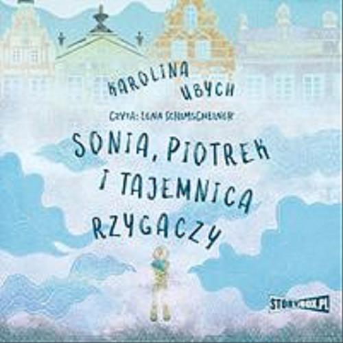 Okładka książki Sonia, Piotrek i tajemnica rzygaczy [Dokument dźwiękowy] / Karolina Ubych.