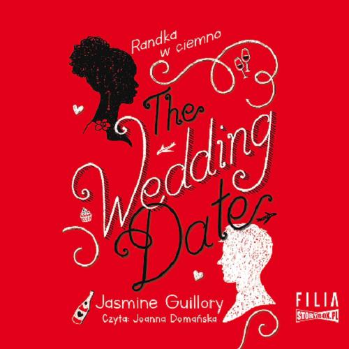 Okładka książki The Wedding Date : [Dokument dźwiękowy] Randka w ciemno / Jasmine Guillory ; przekład Sylwia Chojnacka.