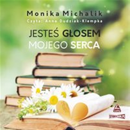 Okładka książki Jesteś głosem mojego serca [Dokument dźwiękowy] / Monika Michalik.