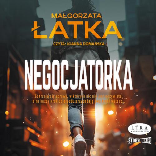 Okładka książki Negocjatorka / [Dokument dźwiękowy] Małgorzata Łatka.