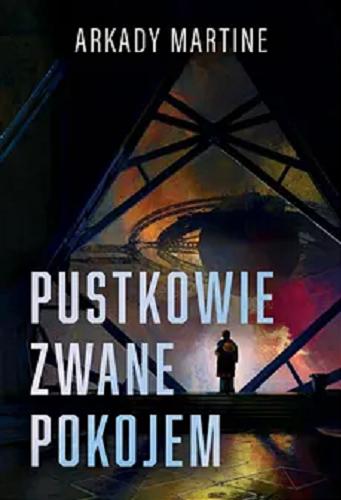Okładka książki Pustkowie zwane pokojem / Arkady Martine ; przełożył Michał Jakuszewski.