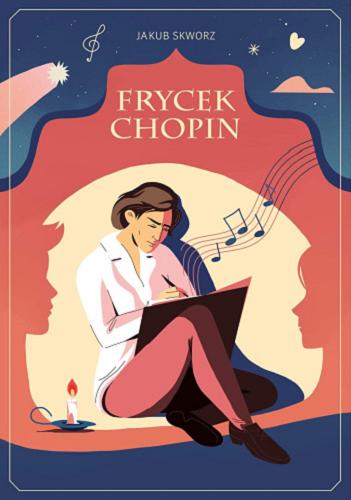 Okładka książki Frycek Chopin : prawdziwy geniusz / Jakub Skworz ; ilustracje Agata Piwińska.