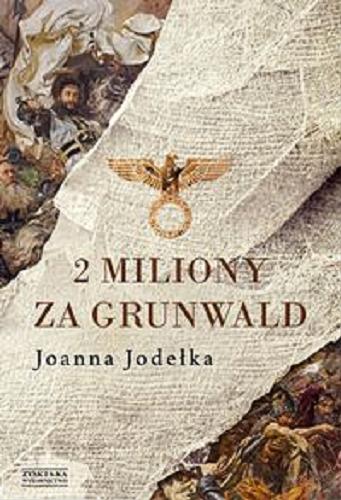 Okładka książki 2 miliony za Grunwald / Joanna Jodełka.