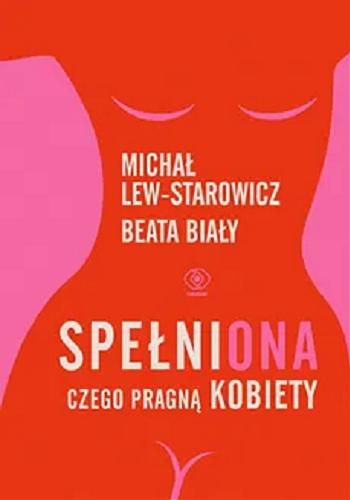 Okładka książki Spełniona : czego pragną kobiety / Michał Lew-Starowicz, Beata Biały.
