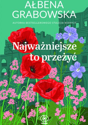 Okładka książki Najważniejsze to przeżyć / Ałbena Grabowska.