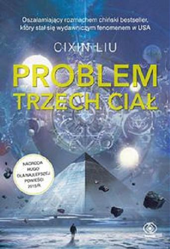 Okładka książki Problem trzech ciał / Cixin Liu ; przełożył Andrzej Jankowski.