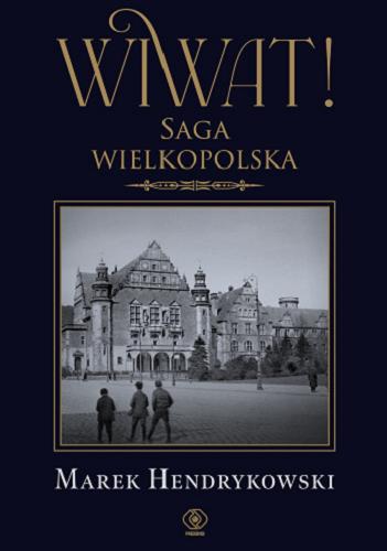 Okładka książki Wiwat! : saga wielkopolska 1870-1920 / Marek Hendrykowski.