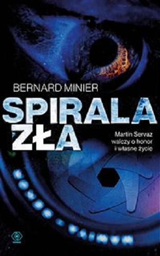 Okładka książki Spirala zła / Bernard Minier ; przełożyła Monika Szewc-Osiecka.