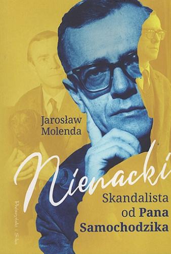 Okładka książki Nienacki : skandalista od Pana Samochodzika / Jarosław Molenda.