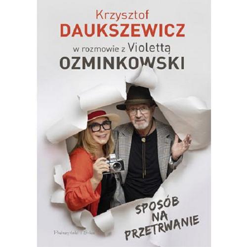 Okładka książki Sposób na przetrwanie / Krzysztof Daukszewicz w rozmowie z Violettą Ozminkowski.