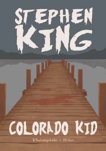 Okładka książki Colorado Kid / Stephen King ; przełożyła Maciejka Mazan.