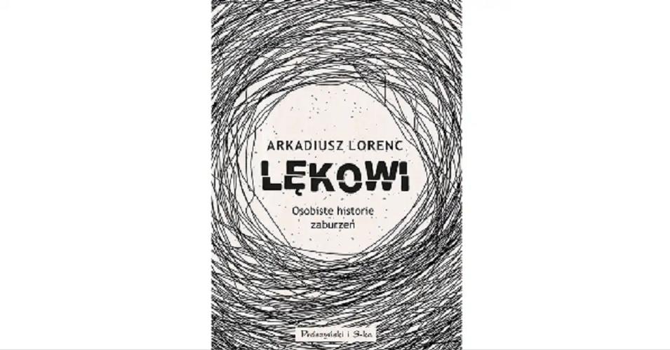Okładka książki Lękowi : osobiste historie zaburzeń / Arkadiusz Lorenc.