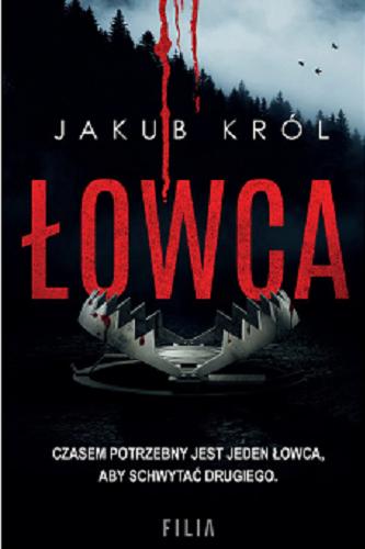 Okładka książki Łowca / Jakub Król.